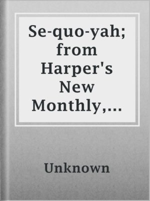cover image of Se-quo-yah; from Harper's New Monthly, V.41